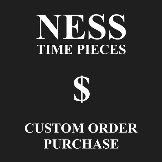 NESS Time Pieces | Custom Order Link